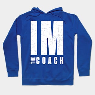 Im The Coach Hoodie